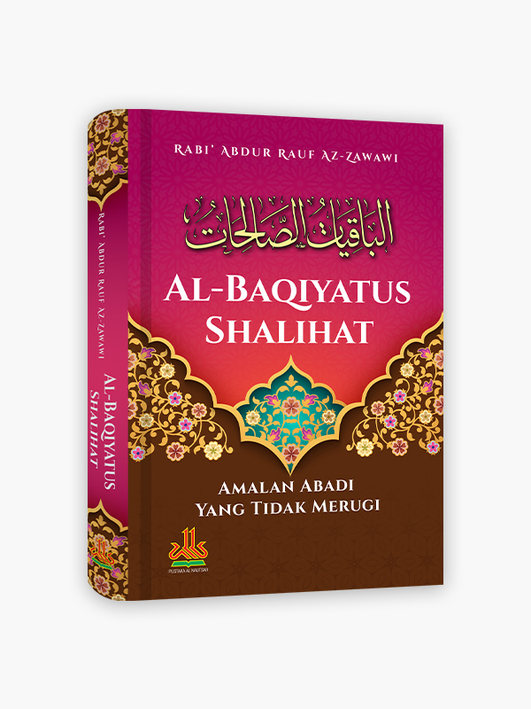Al-Baqiyatus Shalihat : Amalan Abadi Yang Tidak Merugi